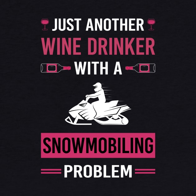 Wine Drinker Snowmobiling Snowmobile by Good Day